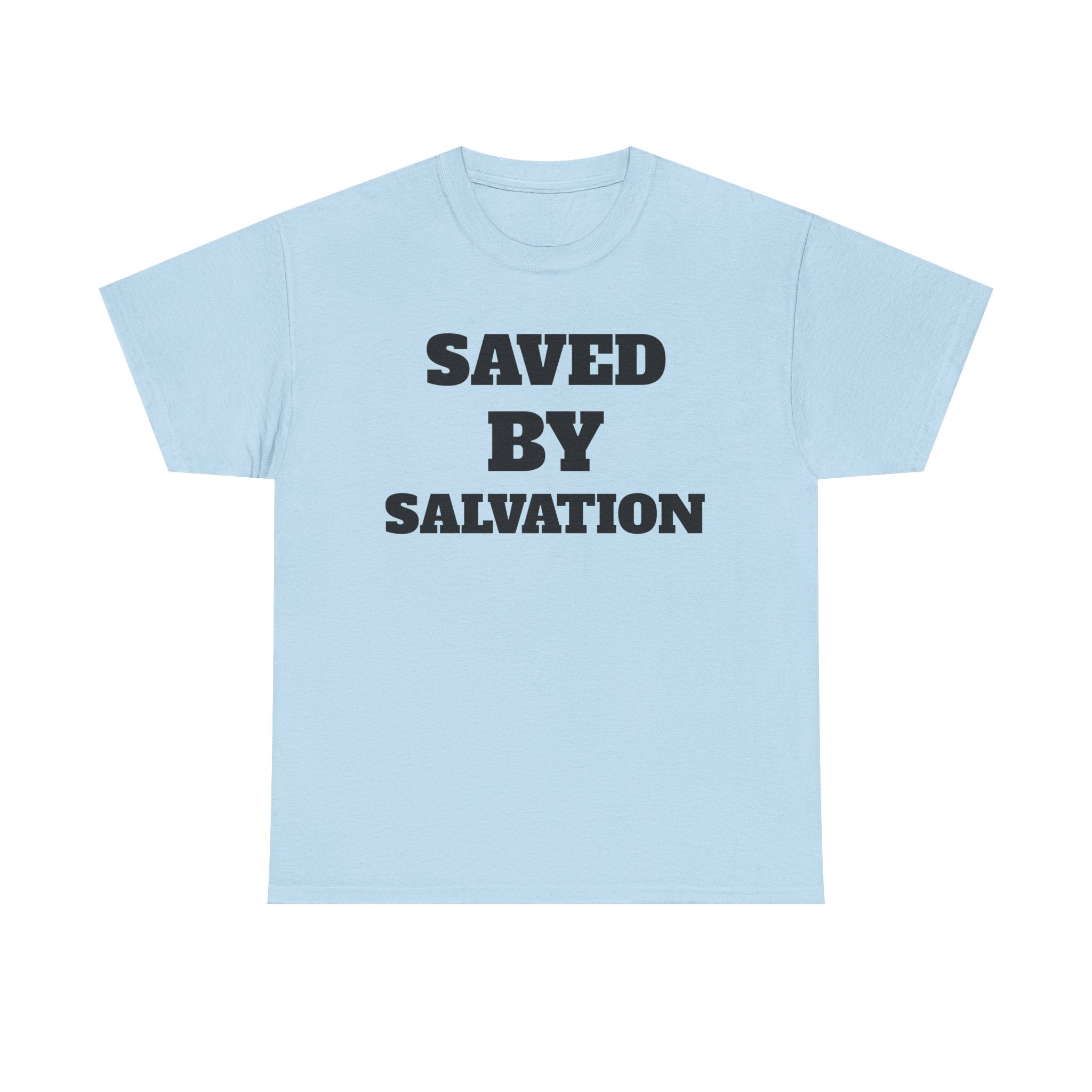 Christian Faith T-Shirt, Saved by Salvation Tee, Unashamed Christian Apparel