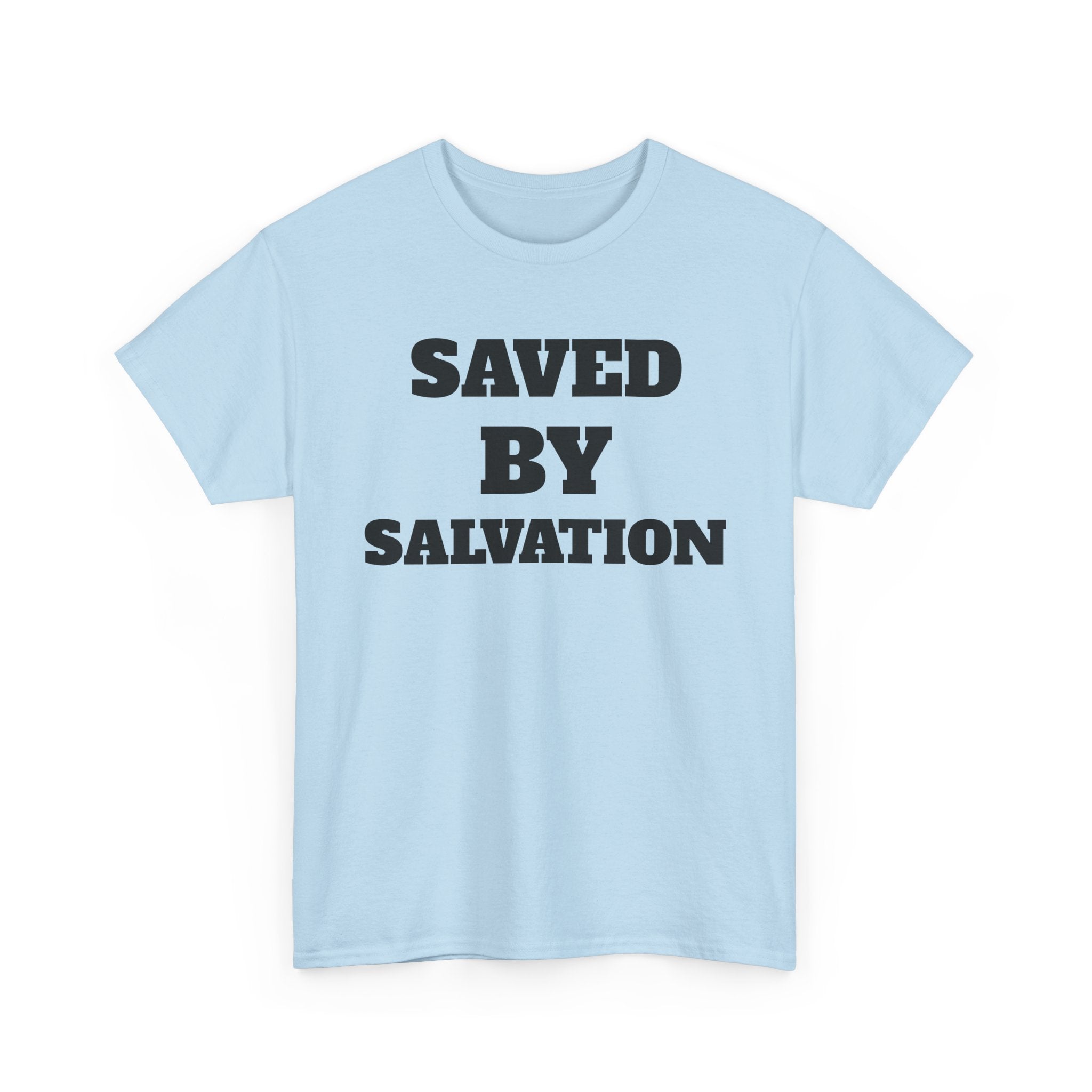 Christian Faith T-Shirt, Saved by Salvation Tee, Unashamed Christian Apparel