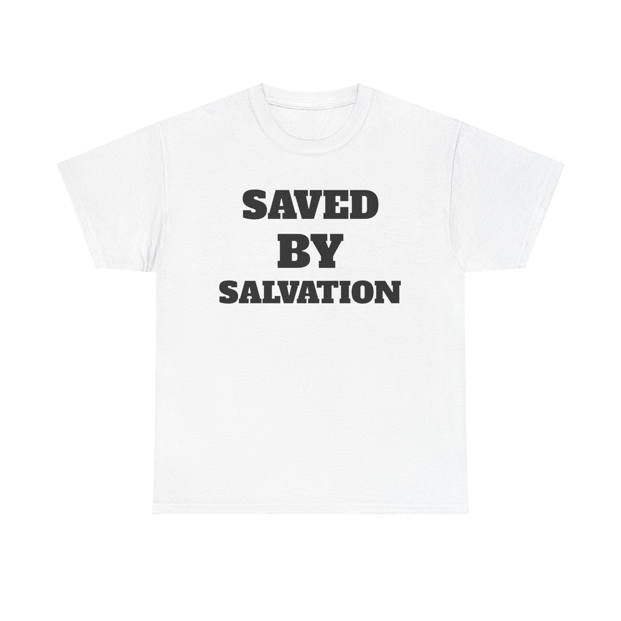 Christian Faith T-Shirt, Saved by Salvation Tee, Unashamed Christian Apparel